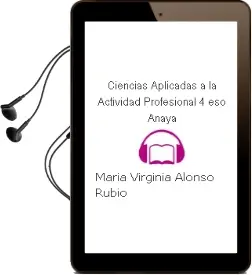 Descargar AudioLibro Ciencias Aplicadas a la Actividad Profesional 4. Eso. Anaya de María Virginia Alonso Rubio año 2016