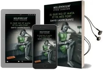Descargar AudioLibro El que no et Mata et fa mes Fort (Millennium 4) de David Lagercrantz año 2016