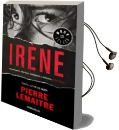 Descargar AudioLibro Irène (un Caso del Comandante Camille Verhoeven 1) de Pierre Lemaitre año 2016