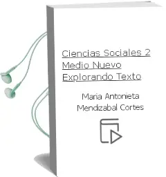 Descargar AudioLibro Ciencias Sociales. 2° Medio. Nuevo Explorando. Texto  de María Antonieta Mendizábal Cortés año 2016