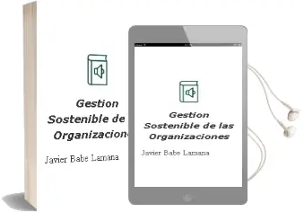 Descargar AudioLibro Gestión Sostenible de las Organizaciones de Javier Babé Lamana año 2016