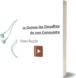 Descargar AudioLibro La Quínoa. los Desafíos de una Conquista de Didier Bazile año 2016