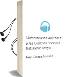 Descargar AudioLibro Matemàtiques Aplicades a les Ciències Socials ii. Batxillerat. Anaya de José Colera Jiménez año 2016