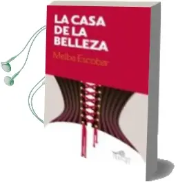Descargar AudioLibro La Casa de la Belleza de Melba Escobar De Nogales año 2016