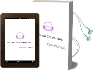 Descargar AudioLibro Mi Vecino Cervantes de Rosa Huertas año 2016