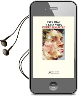 Descargar AudioLibro Tres Dias y una Vida de Pierre Lemaitre año 2016