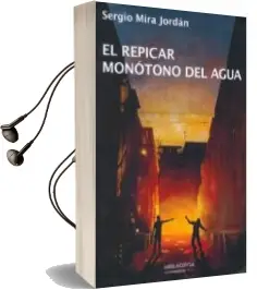 Descargar AudioLibro El Repicar Monotono del Agua de Sergio Mira Jordan año 2016