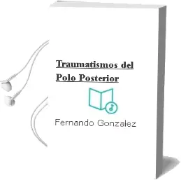 Descargar AudioLibro Traumatismos del Polo Posterior de Fernando González año 2016