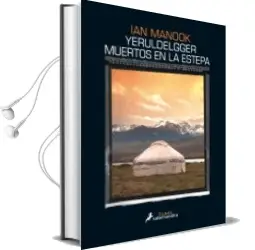 Descargar AudioLibro Yeruldelgger, Muertos en la Estepa de Ian Manook año 2016