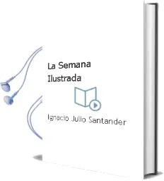 Descargar AudioLibro La Semana Ilustrada de Ignacio Julio Santander año 2016