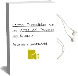 Descargar AudioLibro Cartas Precedidas de las Actas del Proceso por Estupro de Artemisia Gentileschi año 2016