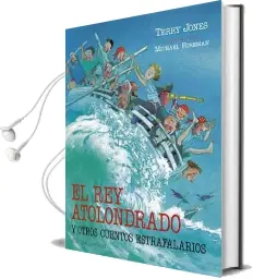 Descargar AudioLibro El rey Atolondrado y Otros Cuentos Estrafalarios de Terry Jones año 2016