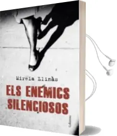 Descargar AudioLibro Els Enemics Silenciosos de Mireia Llinas I Grau año 2016