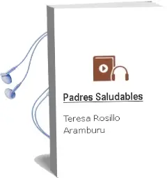 Descargar AudioLibro Padres Saludables de Teresa Rosillo Aramburu año 2016