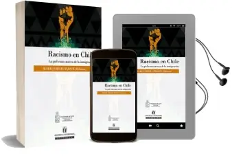 Descargar AudioLibro Racismo en Chile, la Piel Como Marca de la Inmigración de María Emilia Tijoux año 2016