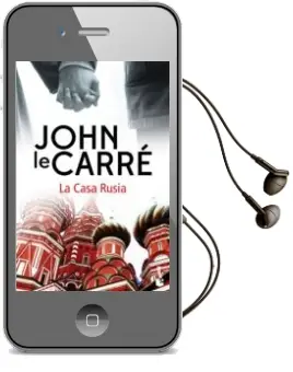 Descargar AudioLibro La Casa Rusia de John Le Carre año 2017