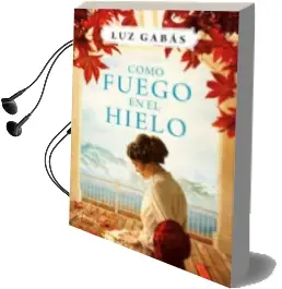 Descargar AudioLibro Pack Como Fuego en el Hielo + 7 Postales de los Escenarios de la Novela de Luz Gabas año 2017