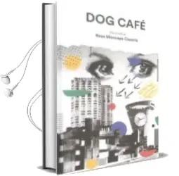 Descargar AudioLibro Dog Cafe de Rosa Moncayo Cazorla año 2017