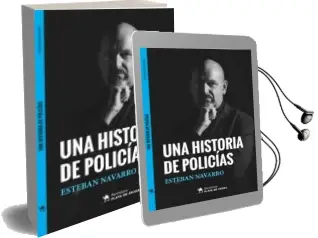 Descargar AudioLibro Una Historia de Policias de Esteban Navarro año 2017
