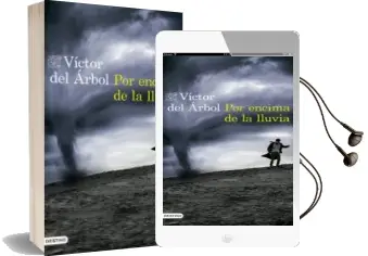 Descargar AudioLibro Por Encima de la Lluvia de Victor Del Arbol año 2017