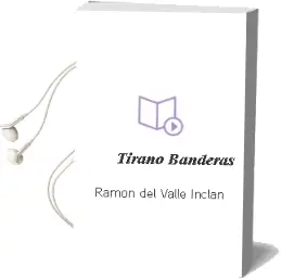 Descargar AudioLibro Tirano Banderas de Ramón Del Valle Inclán año 2017