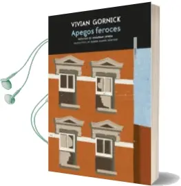 Descargar AudioLibro Apegos Feroces de Vivian Gornick año 2017
