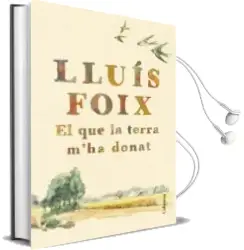 Descargar AudioLibro El que la Terra m ha Donat de Lluis Foix Carnice año 2017