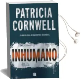 Descargar AudioLibro Inhumano (Serie kay Scarpetta 23) de Patricia Cornwell año 2017