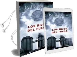 Descargar AudioLibro Los Hijos del Fuego de Pedro Feijoo año 2017