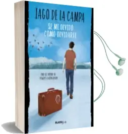Descargar AudioLibro Se me Olvido Como Olvidarte (Coleccion #Blackbirds) de Iago De La Campa año 2017