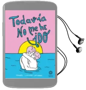 Descargar AudioLibro Todavía no me he ido de Ismael Lozano Latorre año 2017
