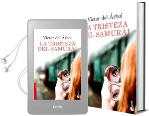 Descargar AudioLibro La Tristeza del Samurai de Victor Del Arbol año 2017