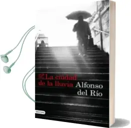Descargar AudioLibro La Ciudad de la Lluvia de Alfonso Del Rio año 2018
