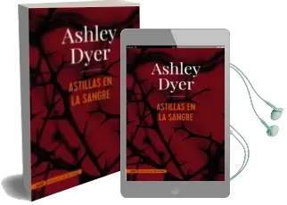 Descargar AudioLibro Astillas en la Sangre (Adn) de Ashley Dyer año 2018