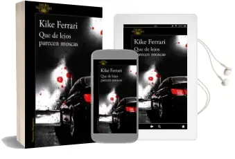 Descargar AudioLibro Que de Lejos Parecen Moscas de Kike Ferrari año 2018