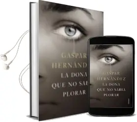 Descargar AudioLibro La Dona que no Sabia Plorar de Gaspar Hernandez año 2018