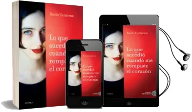 Descargar AudioLibro Lo que Sucedió Cuando me Rompiste el Corazón de Rocio Carmona año 2018
