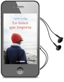 Descargar AudioLibro Lo Único que Importa de Agnes Ledig año 2018