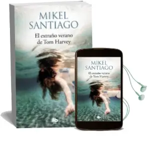 Descargar AudioLibro El Extraño Verano de tom Harvey de Mikel Santiago año 2018