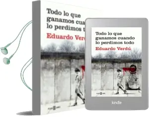 Descargar AudioLibro Todo lo que Ganamos Cuando lo Perdimos Todo de Eduardo Verdu año 2018