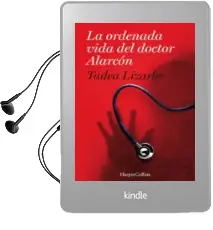 Descargar AudioLibro La Ordenada Vida del dr. Alarcon de Tadea Lizarbe Horcada año 2018