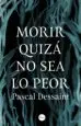 AudioLibro Morir Quiza no sea lo Peor de Pascal Dessaint