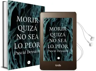 Descargar AudioLibro Morir Quiza no sea lo Peor de Pascal Dessaint año 2018
